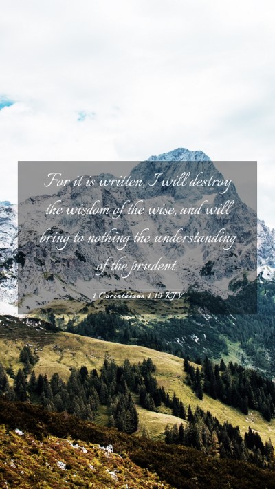 Picture 03 - 1 Corinthians 1:19 KJV Mobile Phone Wallpaper - For it is written, I will destroy the wisdom of - Mobile Bible Verse Wallpaper
