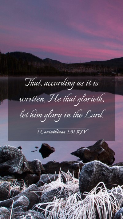 Picture 03 - 1 Corinthians 1:31 KJV Mobile Phone Wallpaper - That, according as it is written, He that - Mobile Bible Verse Wallpaper