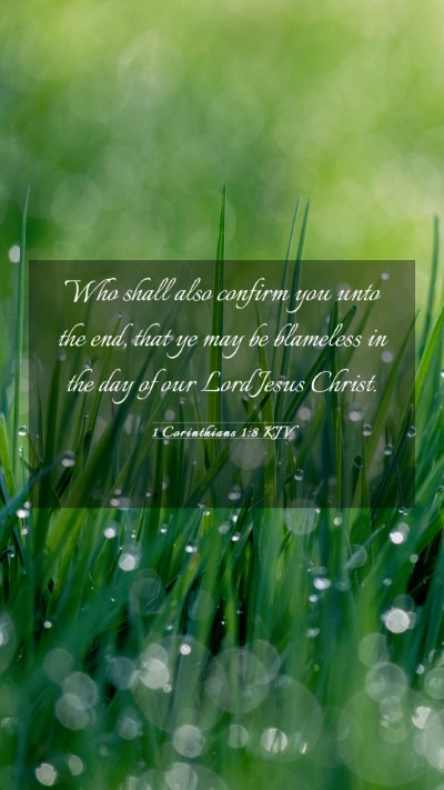 Picture 03 - 1 Corinthians 1:8 KJV Mobile Phone Wallpaper - Who shall also confirm you unto the end, that ye - Mobile Bible Verse Wallpaper