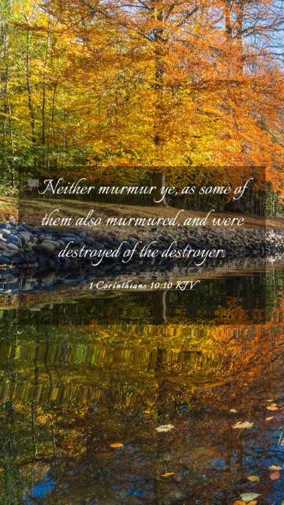 Picture 03 - 1 Corinthians 10:10 KJV Mobile Phone Wallpaper - Neither murmur ye, as some of them also murmured, - Mobile Bible Verse Wallpaper