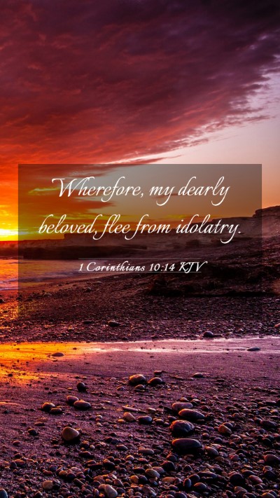 Picture 03 - 1 Corinthians 10:14 KJV Mobile Phone Wallpaper - Wherefore, my dearly beloved, flee from - Mobile Bible Verse Wallpaper
