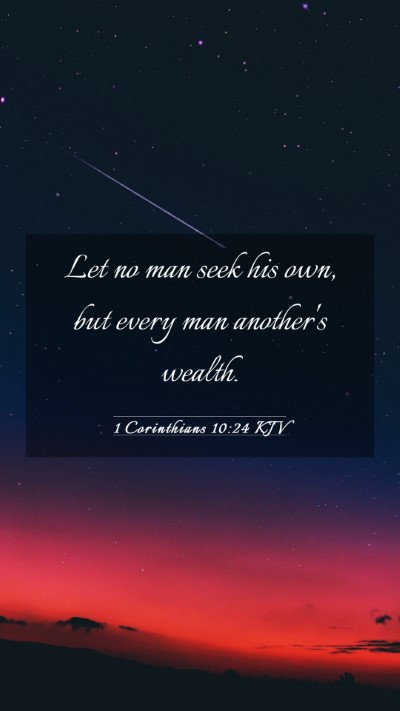 Picture 03 - 1 Corinthians 10:24 KJV Mobile Phone Wallpaper - Let no man seek his own, but every man another's - Mobile Bible Verse Wallpaper