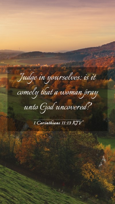 Picture 03 - 1 Corinthians 11:13 KJV Mobile Phone Wallpaper - Judge in yourselves: is it comely that a woman - Mobile Bible Verse Wallpaper