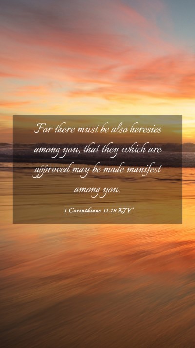 Picture 03 - 1 Corinthians 11:19 KJV Mobile Phone Wallpaper - For there must be also heresies among you, that - Mobile Bible Verse Wallpaper