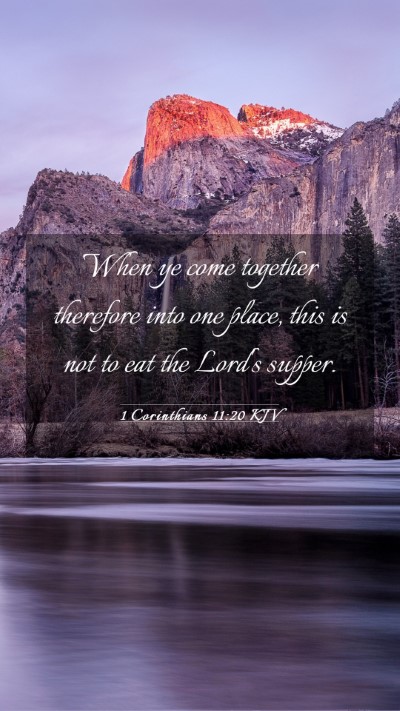 Picture 03 - 1 Corinthians 11:20 KJV Mobile Phone Wallpaper - When ye come together therefore into one place, - Mobile Bible Verse Wallpaper
