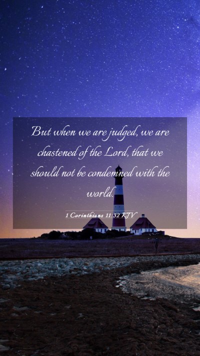 Picture 03 - 1 Corinthians 11:32 KJV Mobile Phone Wallpaper - But when we are judged, we are chastened of the - Mobile Bible Verse Wallpaper