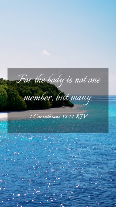 Picture 03 - 1 Corinthians 12:14 KJV Mobile Phone Wallpaper - For the body is not one member, but - Mobile Bible Verse Wallpaper