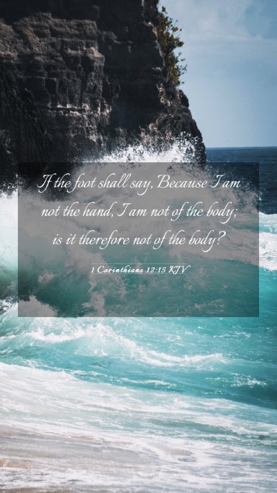 Picture 03 - 1 Corinthians 12:15 KJV Mobile Phone Wallpaper - If the foot shall say, Because I am not the hand, - Mobile Bible Verse Wallpaper