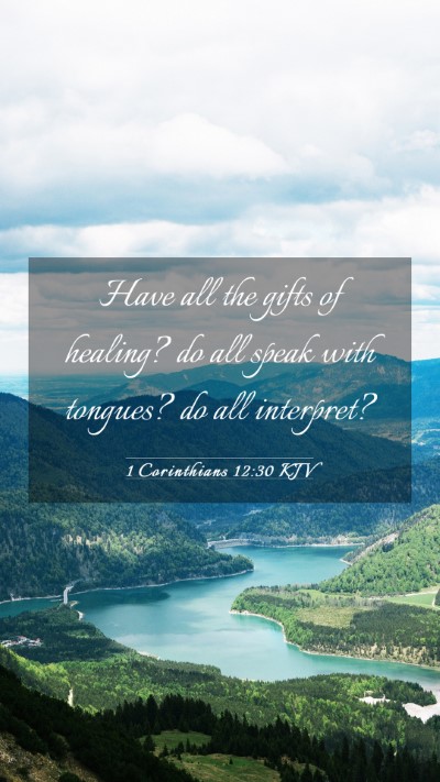 Picture 03 - 1 Corinthians 12:30 KJV Mobile Phone Wallpaper - Have all the gifts of healing? do all speak with - Mobile Bible Verse Wallpaper