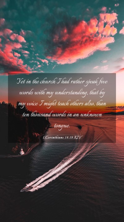 Picture 03 - 1 Corinthians 14:19 KJV Mobile Phone Wallpaper - Yet in the church I had rather speak five words - Mobile Bible Verse Wallpaper