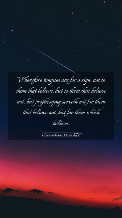 Picture 03 - 1 Corinthians 14:22 KJV Mobile Phone Wallpaper - Wherefore tongues are for a sign, not to them - Mobile Bible Verse Wallpaper