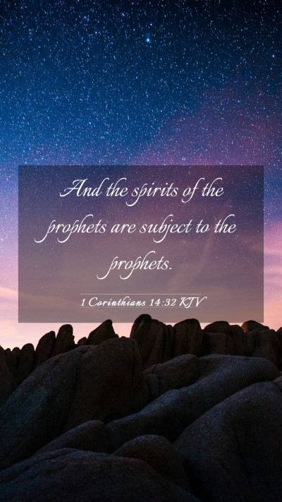 Picture 03 - 1 Corinthians 14:32 KJV Mobile Phone Wallpaper - And the spirits of the prophets are subject to - Mobile Bible Verse Wallpaper