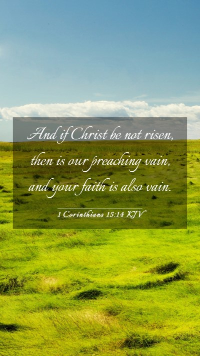 Picture 03 - 1 Corinthians 15:14 KJV Mobile Phone Wallpaper - And if Christ be not risen, then is our preaching - Mobile Bible Verse Wallpaper