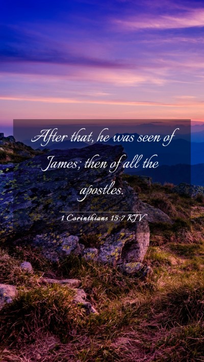 Picture 03 - 1 Corinthians 15:7 KJV Mobile Phone Wallpaper - After that, he was seen of James; then of all the - Mobile Bible Verse Wallpaper