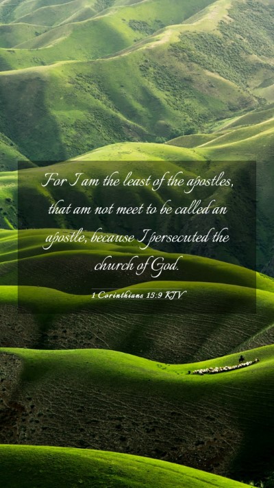 Picture 03 - 1 Corinthians 15:9 KJV Mobile Phone Wallpaper - For I am the least of the apostles, that am not - Mobile Bible Verse Wallpaper