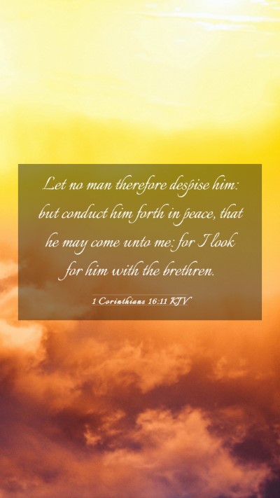 Picture 03 - 1 Corinthians 16:11 KJV Mobile Phone Wallpaper - Let no man therefore despise him: but conduct him - Mobile Bible Verse Wallpaper