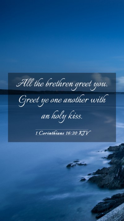 Picture 03 - 1 Corinthians 16:20 KJV Mobile Phone Wallpaper - All the brethren greet you. Greet ye one another - Mobile Bible Verse Wallpaper
