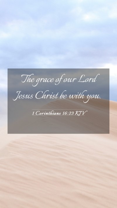 Picture 03 - 1 Corinthians 16:23 KJV Mobile Phone Wallpaper - The grace of our Lord Jesus Christ be with - Mobile Bible Verse Wallpaper