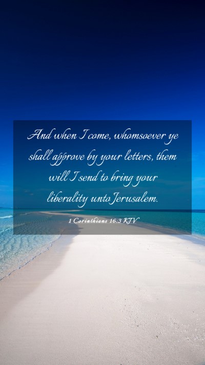 Picture 03 - 1 Corinthians 16:3 KJV Mobile Phone Wallpaper - And when I come, whomsoever ye shall approve by - Mobile Bible Verse Wallpaper