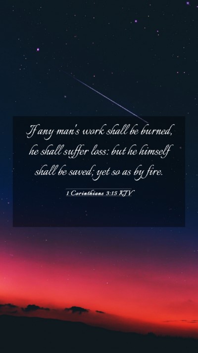 Picture 03 - 1 Corinthians 3:15 KJV Mobile Phone Wallpaper - If any man's work shall be burned, he shall - Mobile Bible Verse Wallpaper