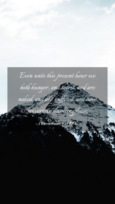 Picture 03 - 1 Corinthians 4:11 KJV Mobile Phone Wallpaper - Even unto this present hour we both hunger, and - Mobile Bible Verse Wallpaper