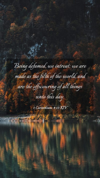 Picture 03 - 1 Corinthians 4:13 KJV Mobile Phone Wallpaper - Being defamed, we intreat: we are made as the - Mobile Bible Verse Wallpaper
