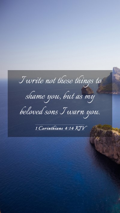 Picture 03 - 1 Corinthians 4:14 KJV Mobile Phone Wallpaper - I write not these things to shame you, but as my - Mobile Bible Verse Wallpaper