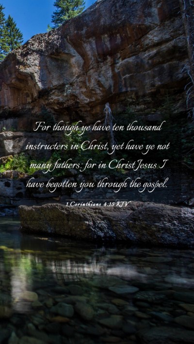 Picture 03 - 1 Corinthians 4:15 KJV Mobile Phone Wallpaper - For though ye have ten thousand instructers in - Mobile Bible Verse Wallpaper