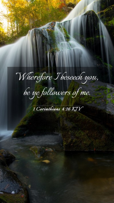 Picture 03 - 1 Corinthians 4:16 KJV Mobile Phone Wallpaper - Wherefore I beseech you, be ye followers of - Mobile Bible Verse Wallpaper