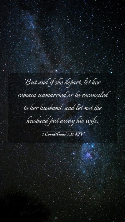 Picture 03 - 1 Corinthians 7:11 KJV Mobile Phone Wallpaper - But and if she depart, let her remain unmarried - Mobile Bible Verse Wallpaper