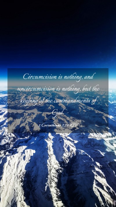 Picture 03 - 1 Corinthians 7:19 KJV Mobile Phone Wallpaper - Circumcision is nothing, and uncircumcision is - Mobile Bible Verse Wallpaper
