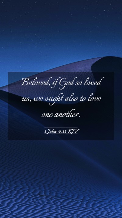 Picture 03 - 1 John 4:11 KJV Mobile Phone Wallpaper - Beloved, if God so loved us, we ought also to - Mobile Bible Verse Wallpaper