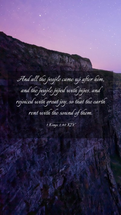 Picture 03 - 1 Kings 1:40 KJV Mobile Phone Wallpaper - And all the people came up after him, and the - Mobile Bible Verse Wallpaper