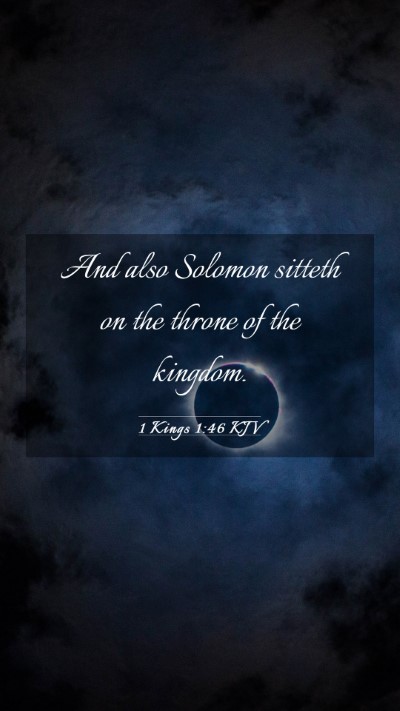 Picture 03 - 1 Kings 1:46 KJV Mobile Phone Wallpaper - And also Solomon sitteth on the throne of the - Mobile Bible Verse Wallpaper