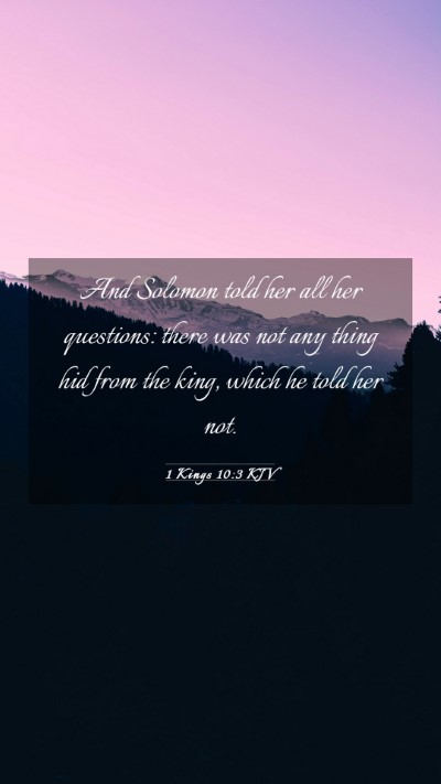Picture 03 - 1 Kings 10:3 KJV Mobile Phone Wallpaper - And Solomon told her all her questions: there was - Mobile Bible Verse Wallpaper