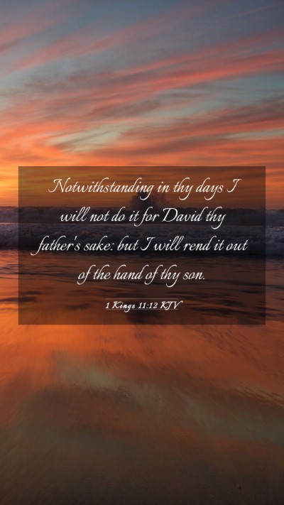 Picture 03 - 1 Kings 11:12 KJV Mobile Phone Wallpaper - Notwithstanding in thy days I will not do it for - Mobile Bible Verse Wallpaper