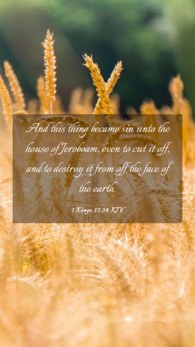 Picture 03 - 1 Kings 13:34 KJV Mobile Phone Wallpaper - And this thing became sin unto the house of - Mobile Bible Verse Wallpaper