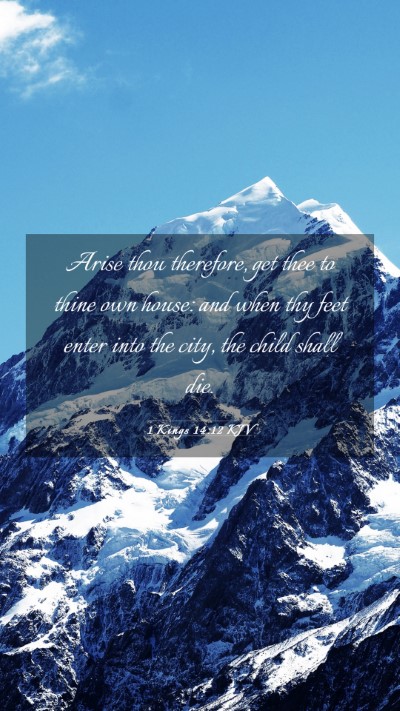 Picture 03 - 1 Kings 14:12 KJV Mobile Phone Wallpaper - Arise thou therefore, get thee to thine own - Mobile Bible Verse Wallpaper