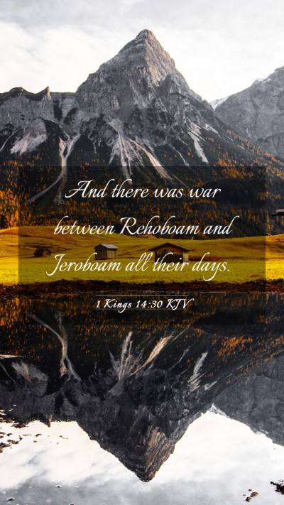 Picture 03 - 1 Kings 14:30 KJV Mobile Phone Wallpaper - And there was war between Rehoboam and Jeroboam - Mobile Bible Verse Wallpaper