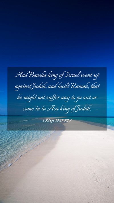 Picture 03 - 1 Kings 15:17 KJV Mobile Phone Wallpaper - And Baasha king of Israel went up against Judah, - Mobile Bible Verse Wallpaper