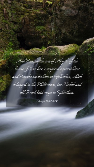 Picture 03 - 1 Kings 15:27 KJV Mobile Phone Wallpaper - And Baasha the son of Ahijah, of the house of - Mobile Bible Verse Wallpaper