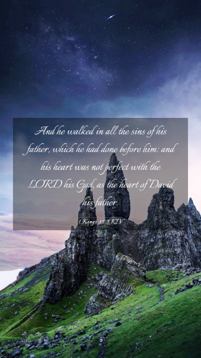 Picture 03 - 1 Kings 15:3 KJV Mobile Phone Wallpaper - And he walked in all the sins of his father, - Mobile Bible Verse Wallpaper