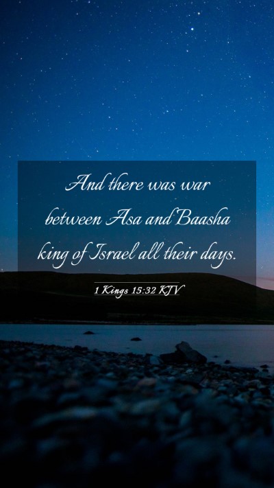 Picture 03 - 1 Kings 15:32 KJV Mobile Phone Wallpaper - And there was war between Asa and Baasha king of - Mobile Bible Verse Wallpaper