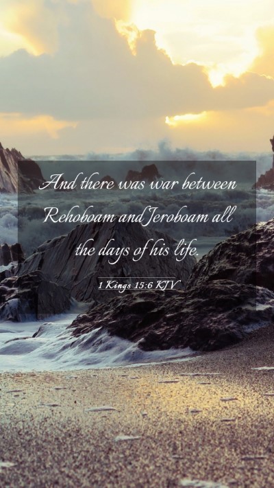 Picture 03 - 1 Kings 15:6 KJV Mobile Phone Wallpaper - And there was war between Rehoboam and Jeroboam - Mobile Bible Verse Wallpaper