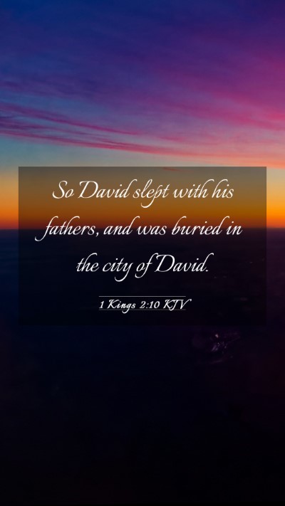 Picture 03 - 1 Kings 2:10 KJV Mobile Phone Wallpaper - So David slept with his fathers, and was buried - Mobile Bible Verse Wallpaper