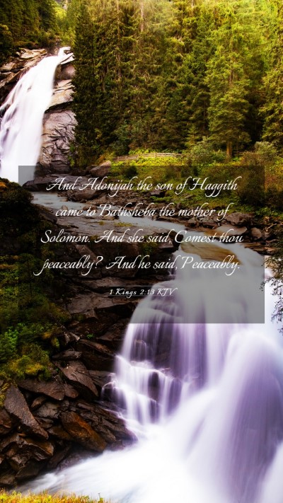 Picture 03 - 1 Kings 2:13 KJV Mobile Phone Wallpaper - And Adonijah the son of Haggith came to Bathsheba - Mobile Bible Verse Wallpaper