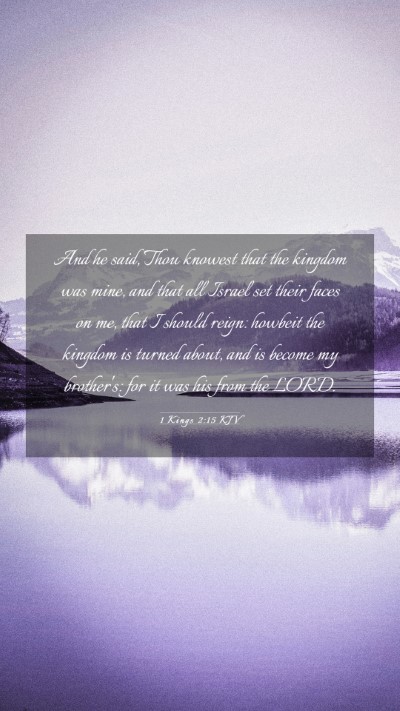 Picture 03 - 1 Kings 2:15 KJV Mobile Phone Wallpaper - And he said, Thou knowest that the kingdom was - Mobile Bible Verse Wallpaper
