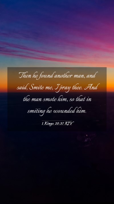 Picture 03 - 1 Kings 20:37 KJV Mobile Phone Wallpaper - Then he found another man, and said, Smite me, I - Mobile Bible Verse Wallpaper