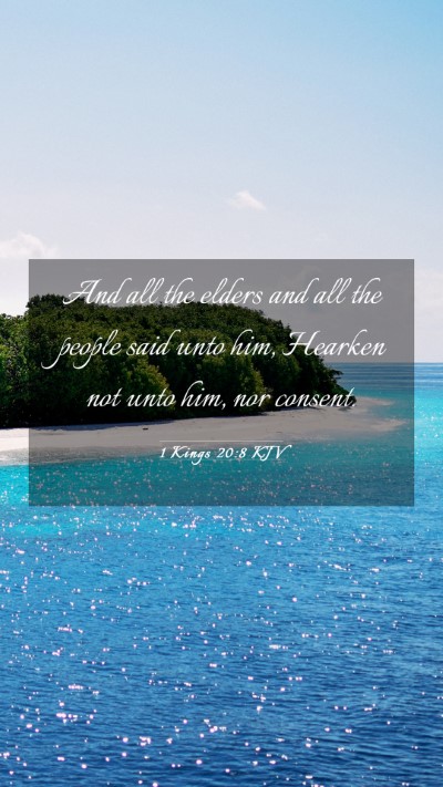 Picture 03 - 1 Kings 20:8 KJV Mobile Phone Wallpaper - And all the elders and all the people said unto - Mobile Bible Verse Wallpaper