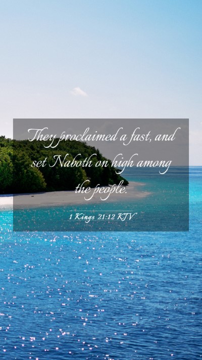 Picture 03 - 1 Kings 21:12 KJV Mobile Phone Wallpaper - They proclaimed a fast, and set Naboth on high - Mobile Bible Verse Wallpaper